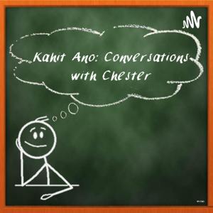 Kahit Ano:Conversations with Chester