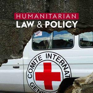 ICRC Humanitarian Law and Policy Blog by ICRC Law and Policy