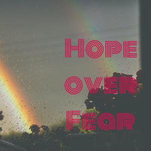 Hope over Fear