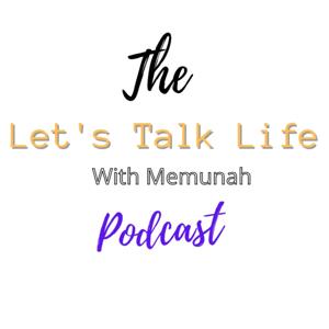 Let's Talk Life With Memunah