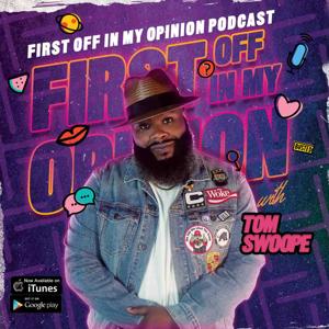 First Off In My Opinion with Tom Swoope