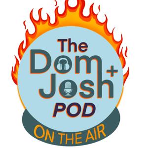 TheDom&JoshPod