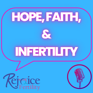 Hope, Faith, & Infertility