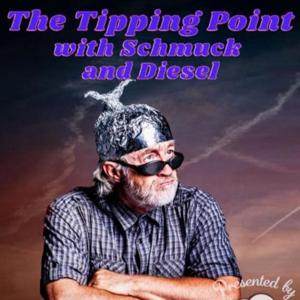 The Tipping Point With Schmuck and Diesel