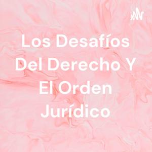 Los Desafíos Del Derecho Y El Orden Jurídico