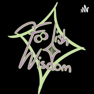 Foolish Wisdom Podcast