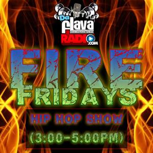 FireFridays' Weekly Hip Hop Show 3-5pm (EST)