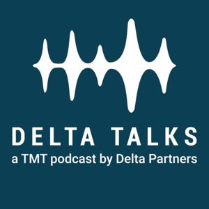 DeltaTalks, a TMT podcast by Delta Partners