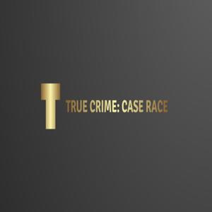 True Crime: Case Race