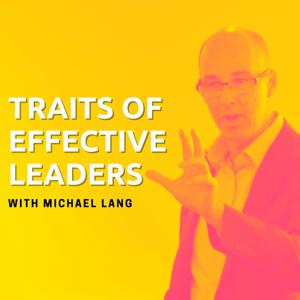 Traits of Effective Leaders - With Michael Lang