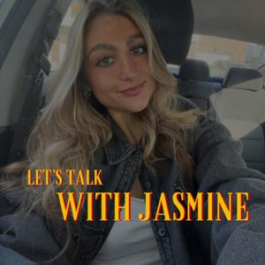 Let's Talk with Jasmine