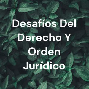 Desafíos Del Derecho Y Orden Jurídico