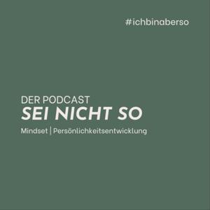 Sei Nicht So - Der Podcast