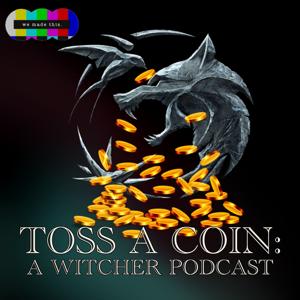 Toss a Coin: A Witcher Podcast