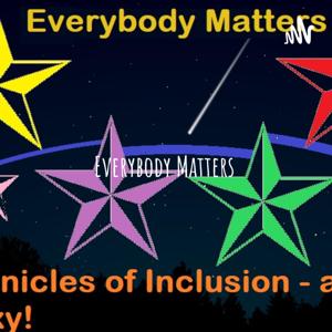 Everybody Matters: Chronicles of Inclusion. A Starsgalaxy