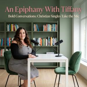 An Epiphany with Tiffany | Bold Conversations: Christian Singles Take The Mic