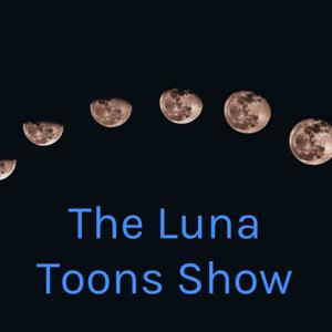 The Luna Toons Show