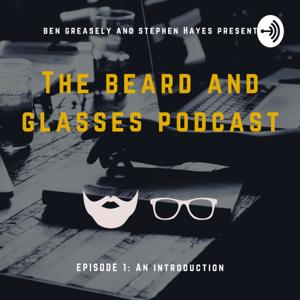 The beard and glasses podcast