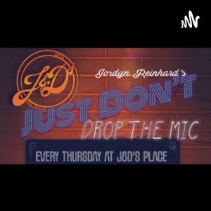 Just Don’t Drop The Mic Podcast