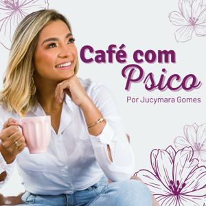 Café com Psico - Por Jucymara Gomes