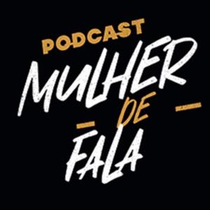 PODCAST MULHER DE FALA