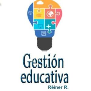 Gestión Educativa - Por Réiner R