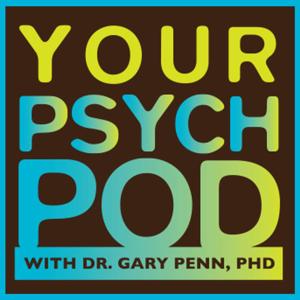 Your PsychPod with Dr. Gary Penn