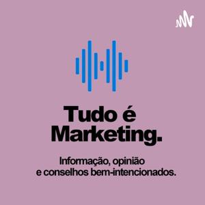 Tudo é Marketing