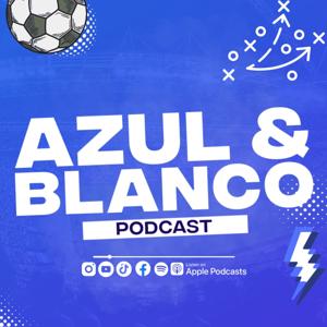 Azul & Blanco Podcast by Azul & Blanco Podcast