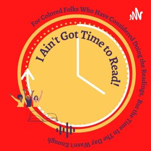 I Ain't Got Time To Read