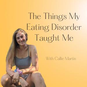 The Things My Eating Disorder Taught Me by Callie Martin