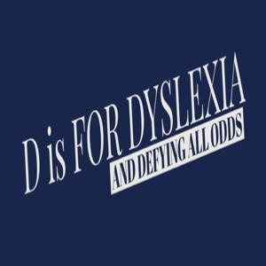 D is for Dyslexia and Defying all ODDS