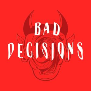 Bad Decisions