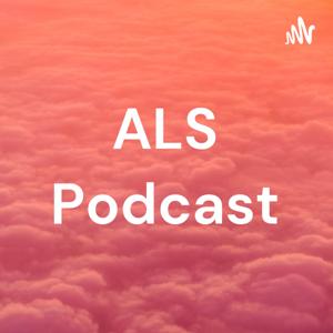 ALS Podcast