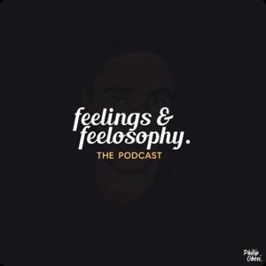 Feelings & Feelosophy