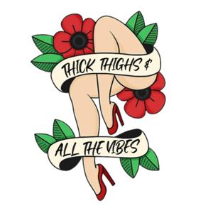 Thick Thighs & All The Vibes