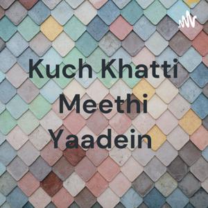 Kuch Khatti Meethi Yaadein