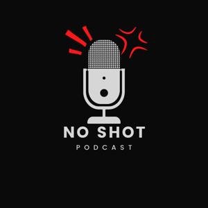 No Shot Podcast