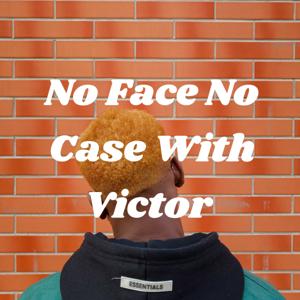 No Face No Case With Victor