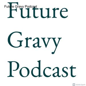 Future Gravy Podcast