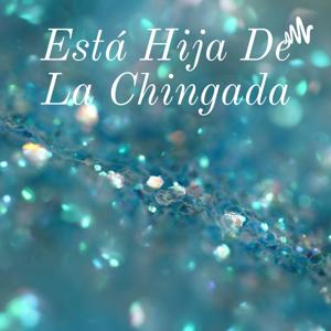 Está Hija De La Chingada