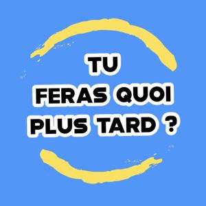 Tu feras quoi plus tard ? by Tu feras quoi plus tard ?