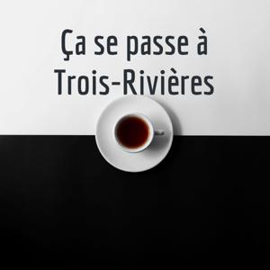 Ça se passe à Trois-Rivières
