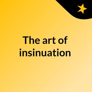 The art of insinuation