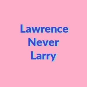 Lawrence Never Larry