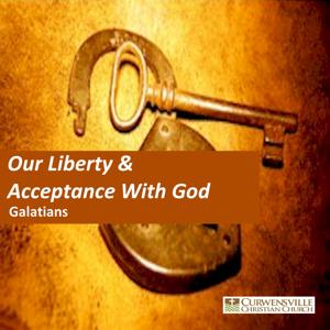 Our Liberty & Acceptance With God by Curwensville Christian Church