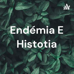 Endémia E Histotia