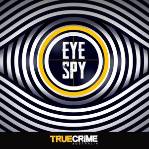 Eye Spy by True Crime Australia