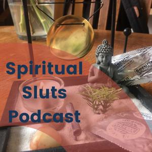 Spiritual Sluts Podcast