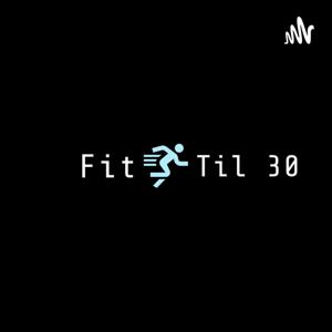 Fit Til 30